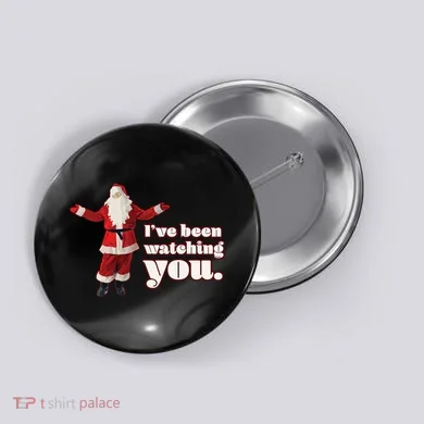 Santa I've Been Watching You Button