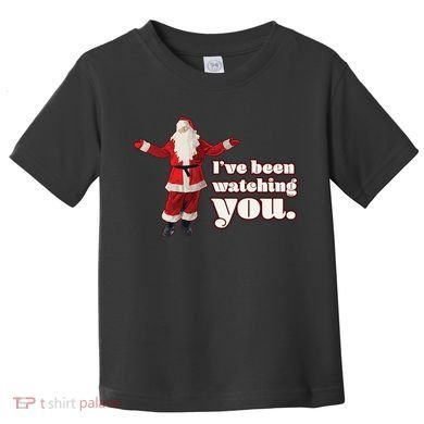 Santa I've Been Watching You Toddler T-Shirt