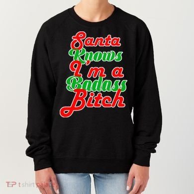 Santa Knows I'm A Badass B*tch Women's Sweatshirt