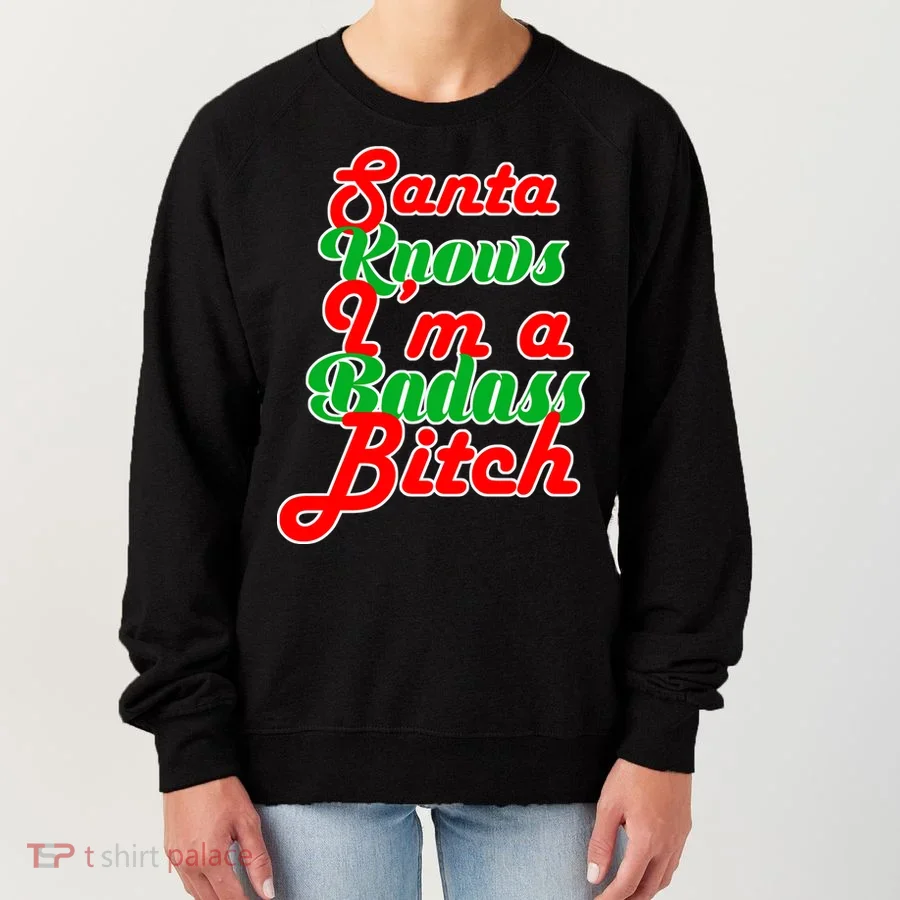 Santa Knows I'm A Badass B*tch Women's Sweatshirt