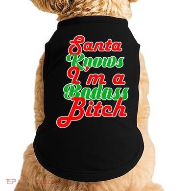 Santa Knows I'm A Badass B*tch Doggie Tank