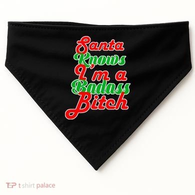 Santa Knows I'm A Badass B*tch USA-Made Doggie Bandana
