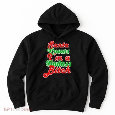 Santa Knows I'm A Badass B*tch Hoodie