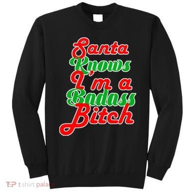 Santa Knows I'm A Badass B*tch Sweatshirt