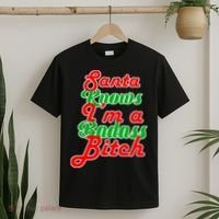 Santa Knows I'm A Badass B*tch T-Shirt thumb 2