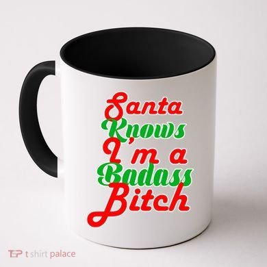 Santa Knows I'm A Badass B*tch Coffee Mug
