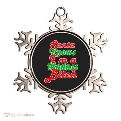 Santa Knows I'm A Badass B*tch Ornament