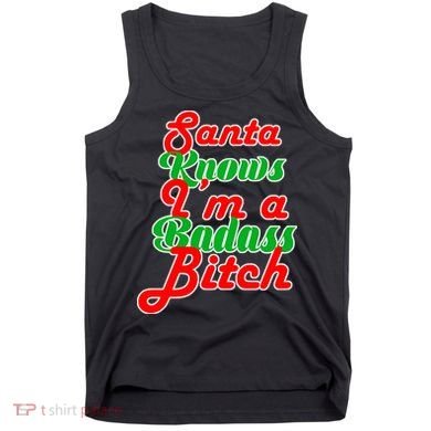 Santa Knows I'm A Badass B*tch Tank Top