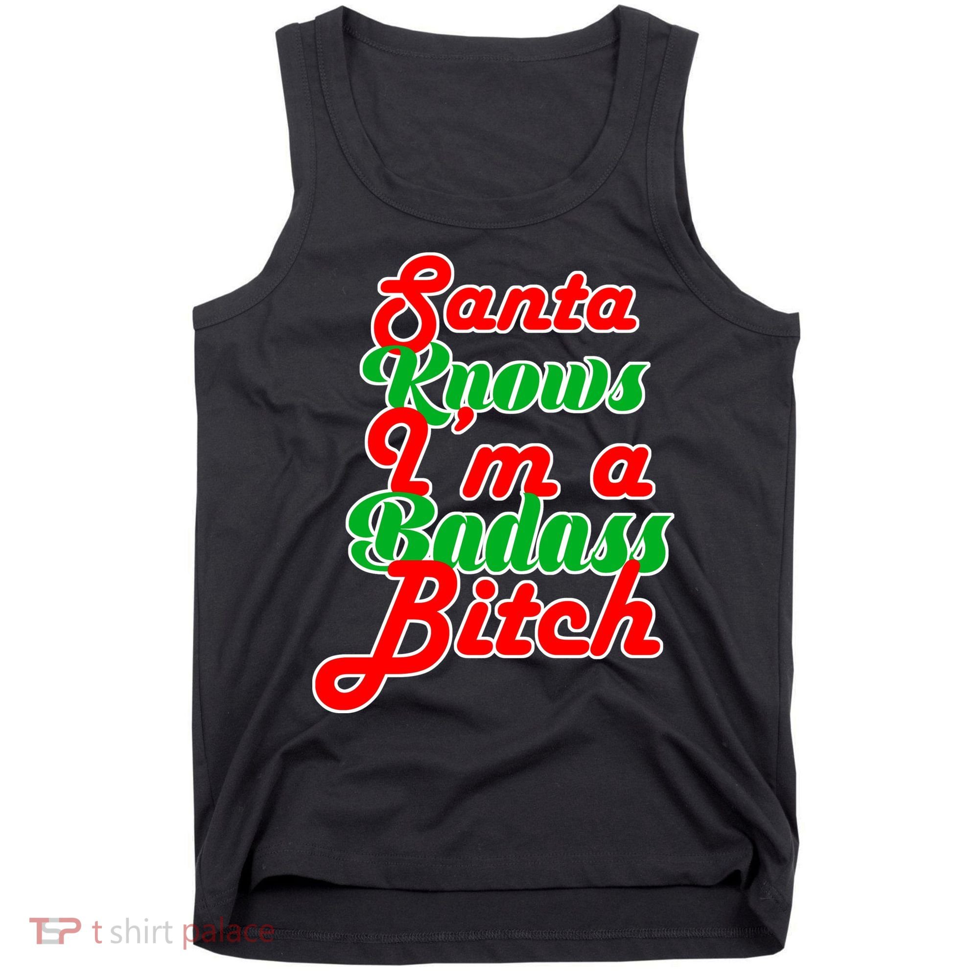 Santa Knows I'm A Badass B*tch Tank Top