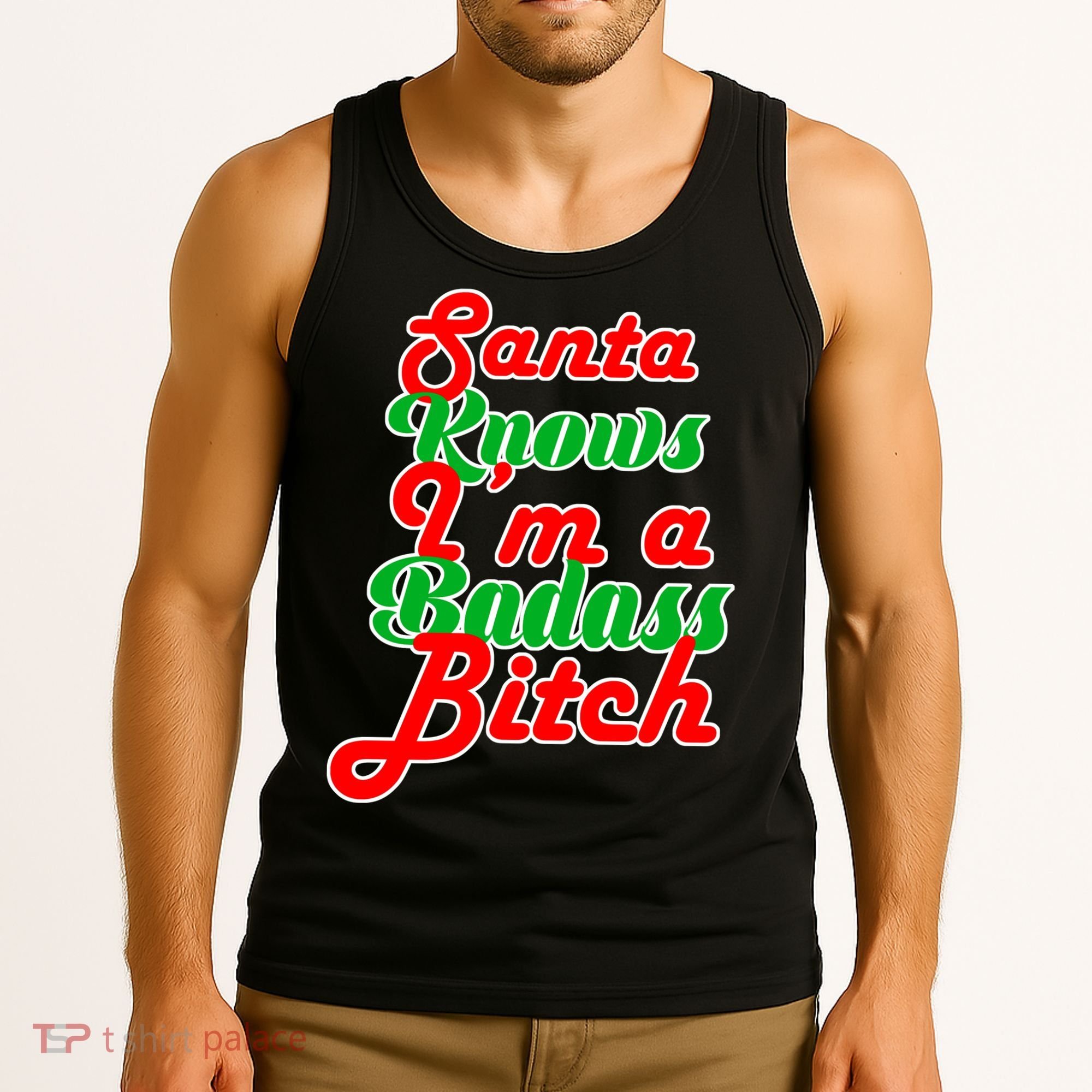 Santa Knows I'm A Badass B*tch Tank Top