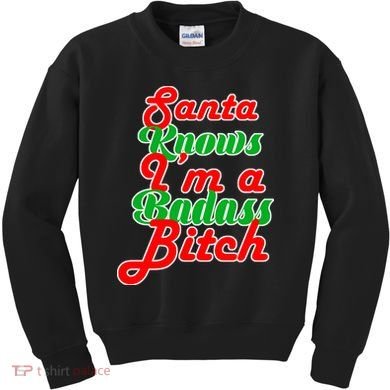 Santa Knows I'm A Badass B*tch Kids Sweatshirt