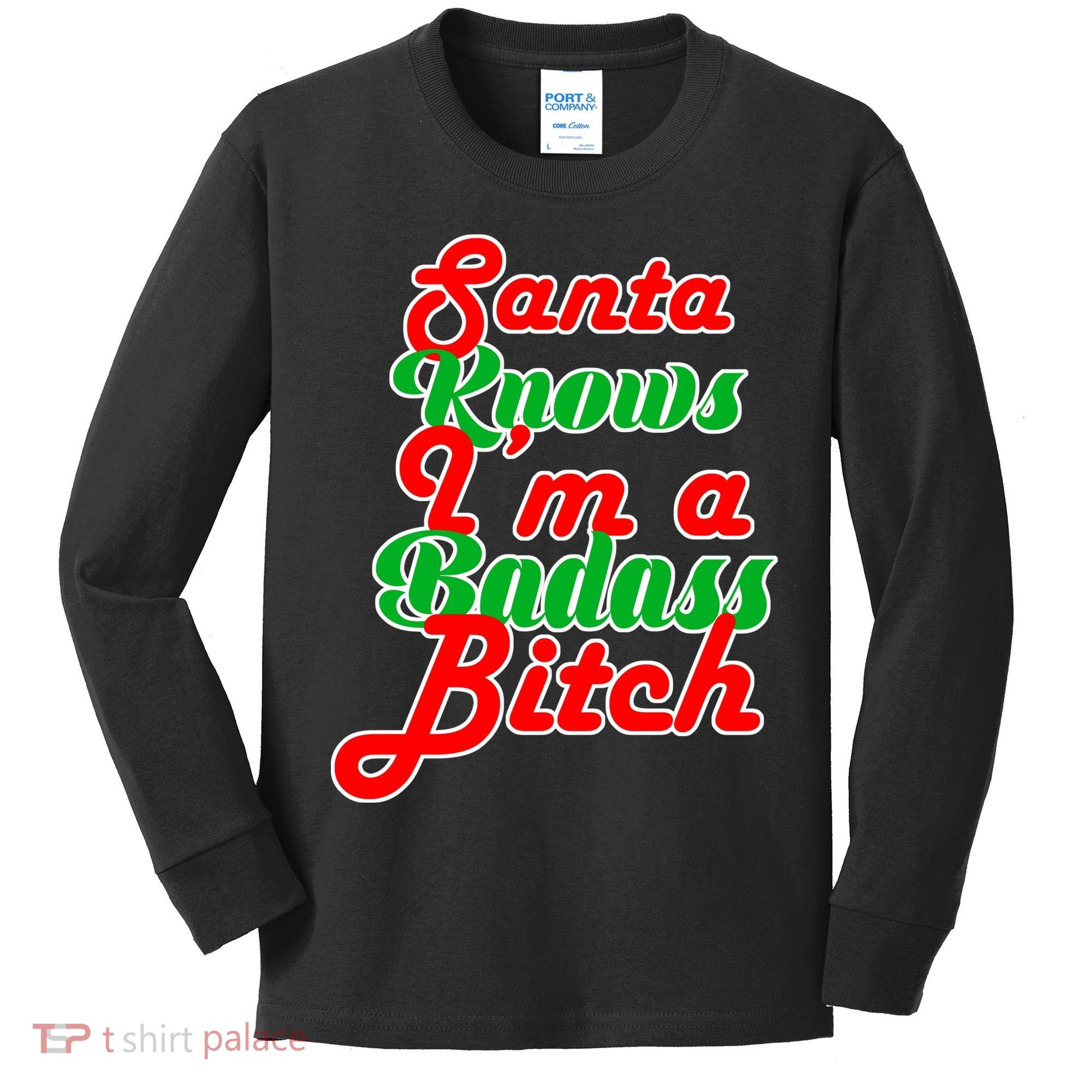 Santa Knows I'm A Badass B*tch Kids Long Sleeve Shirt