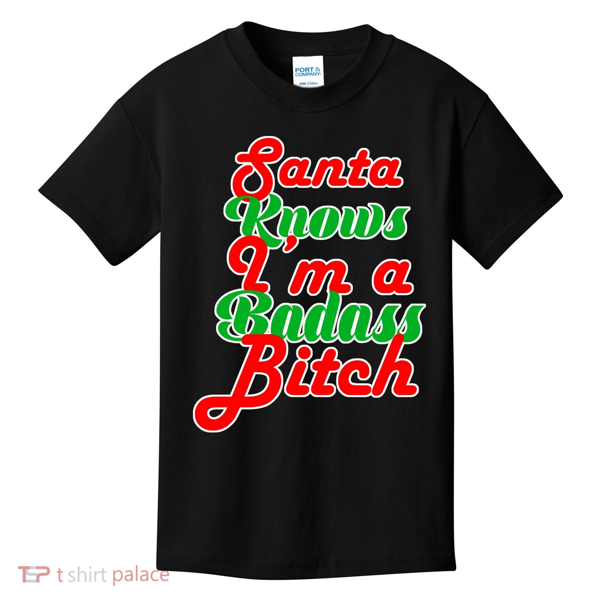 Santa Knows I'm A Badass B*tch Kids T-Shirt