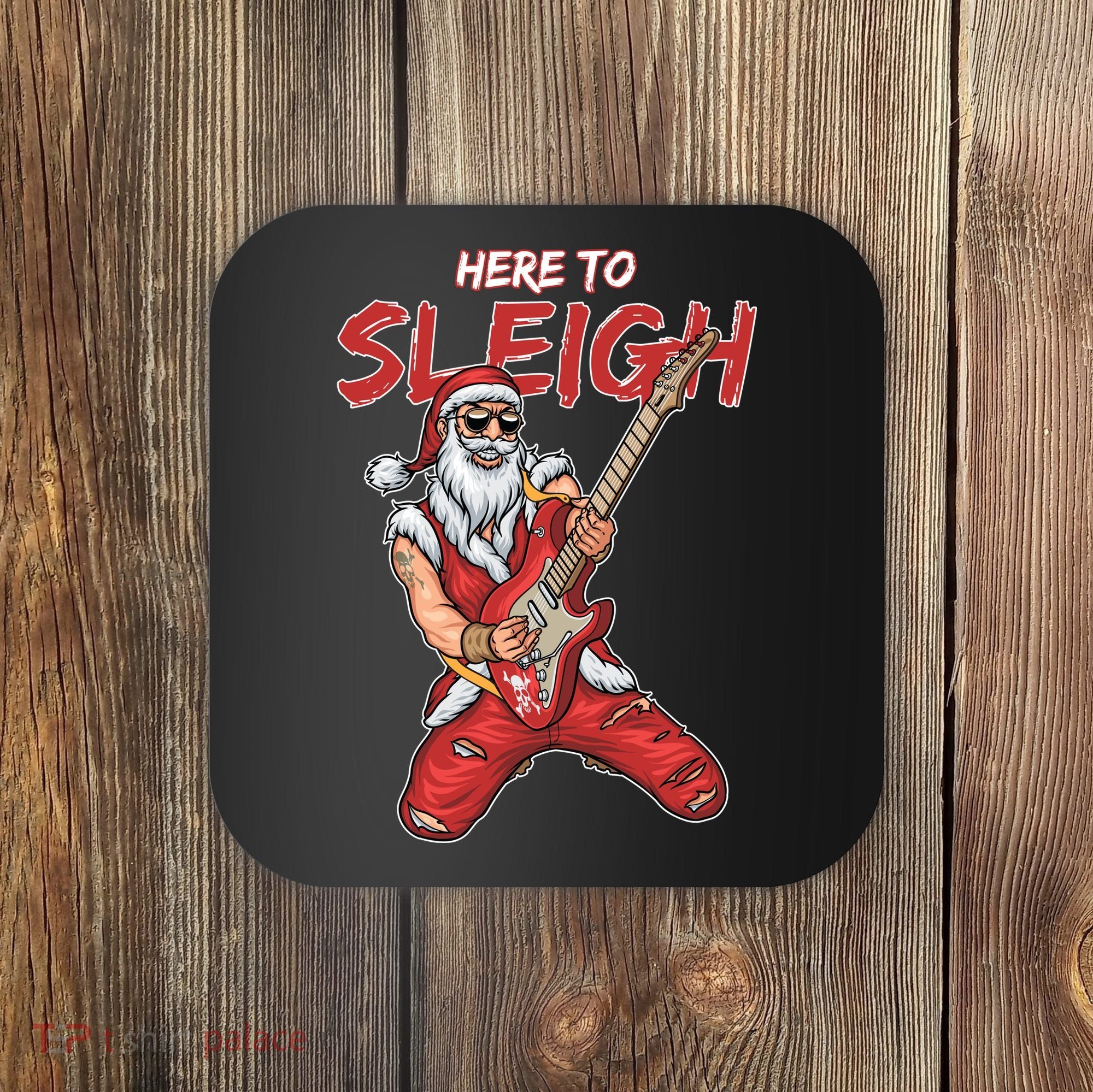 Santa Rocks Here To Sleigh  Coaster