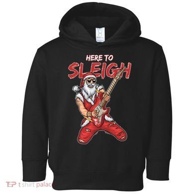 Santa Rocks Here To Sleigh  Toddler Hoodie