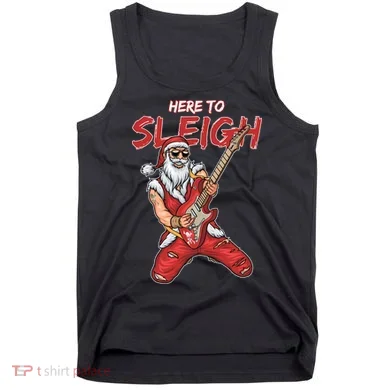 Santa Rocks Here To Sleigh  Tank Top