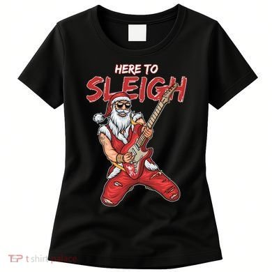 Santa Rocks Here To Sleigh  Women's T-Shirt