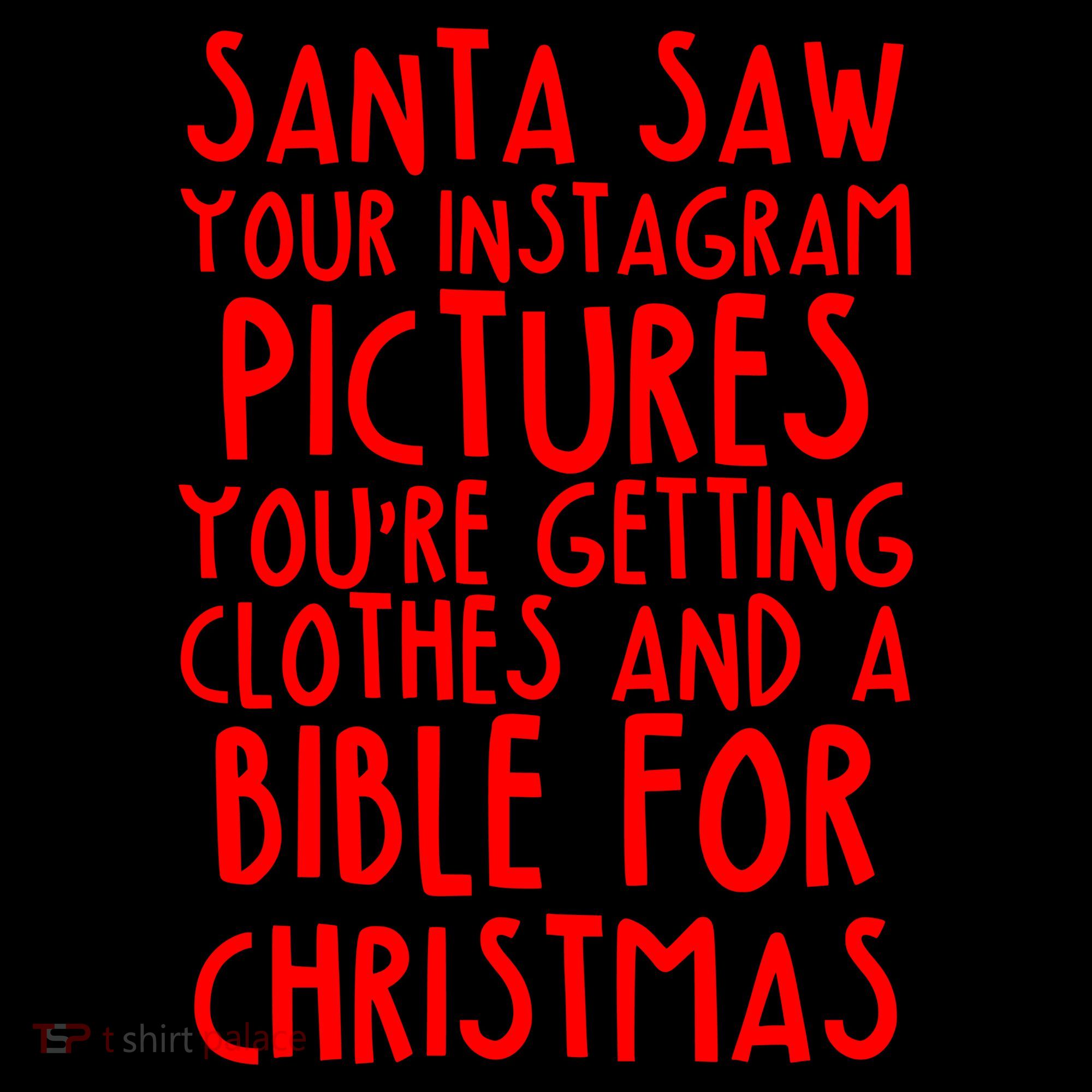 Santa Saw Your Instagram Pictures T-Shirt
