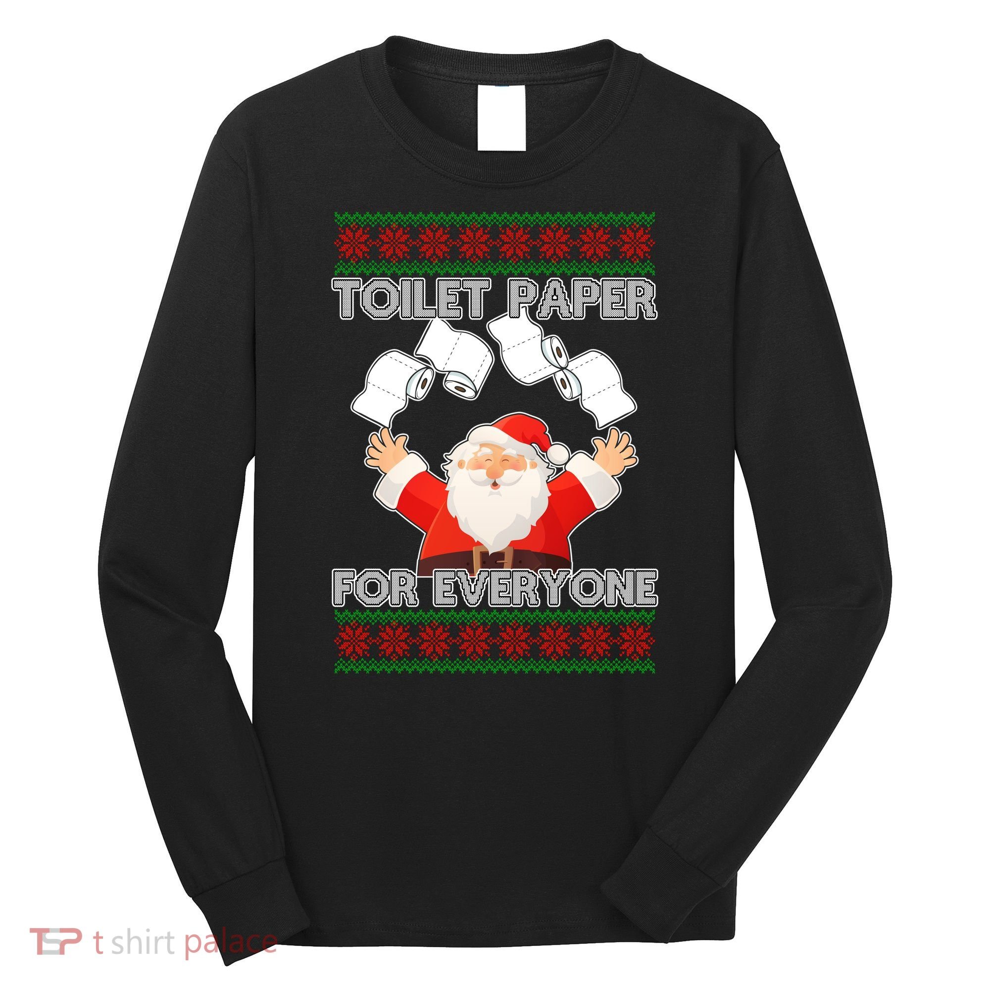 Santa Toilet Paper For Everyone Ugly Christmas Sweater Long Sleeve Shirt