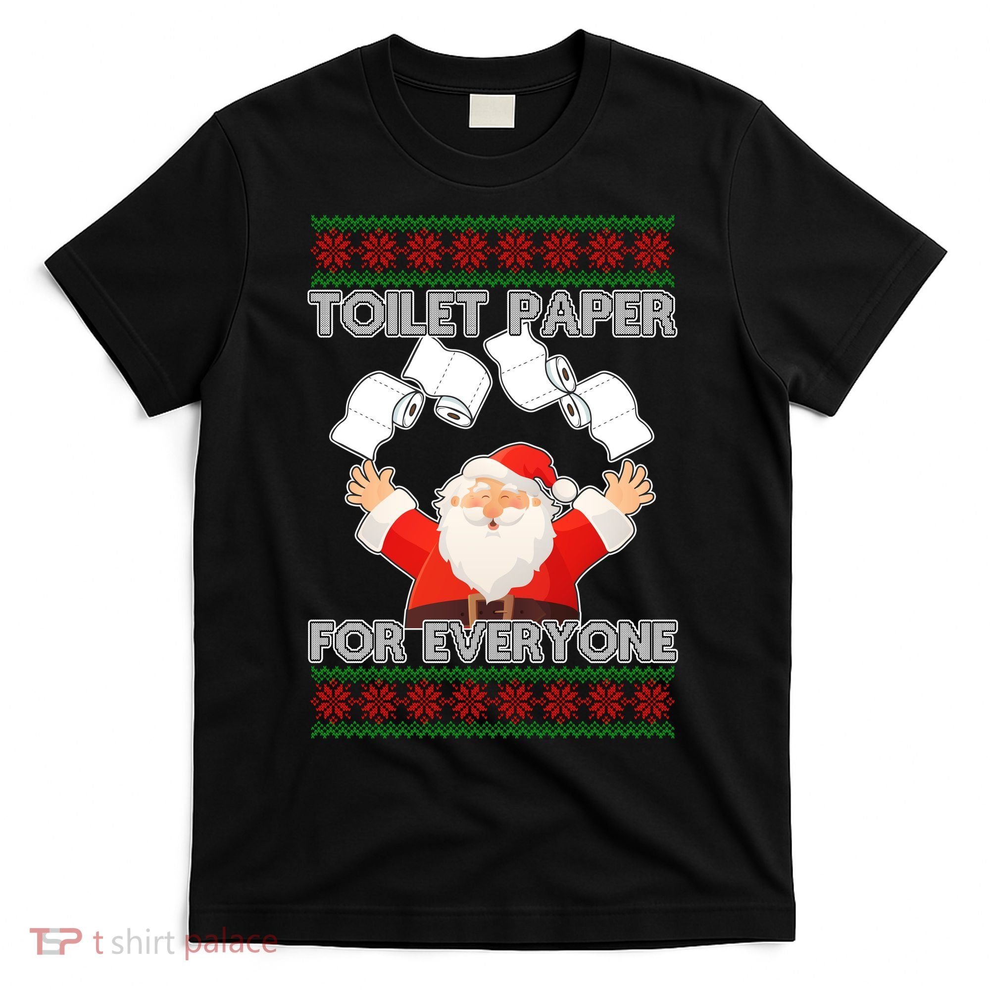 Santa Toilet Paper For Everyone Ugly Christmas Sweater T-Shirt