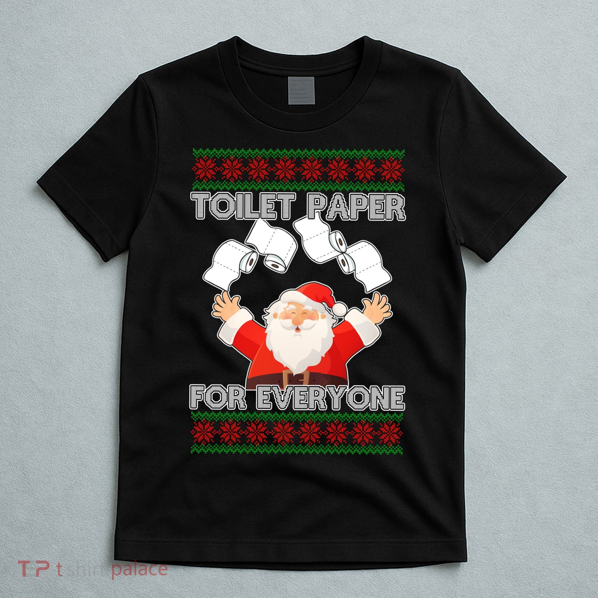 Santa Toilet Paper For Everyone Ugly Christmas Sweater T-Shirt
