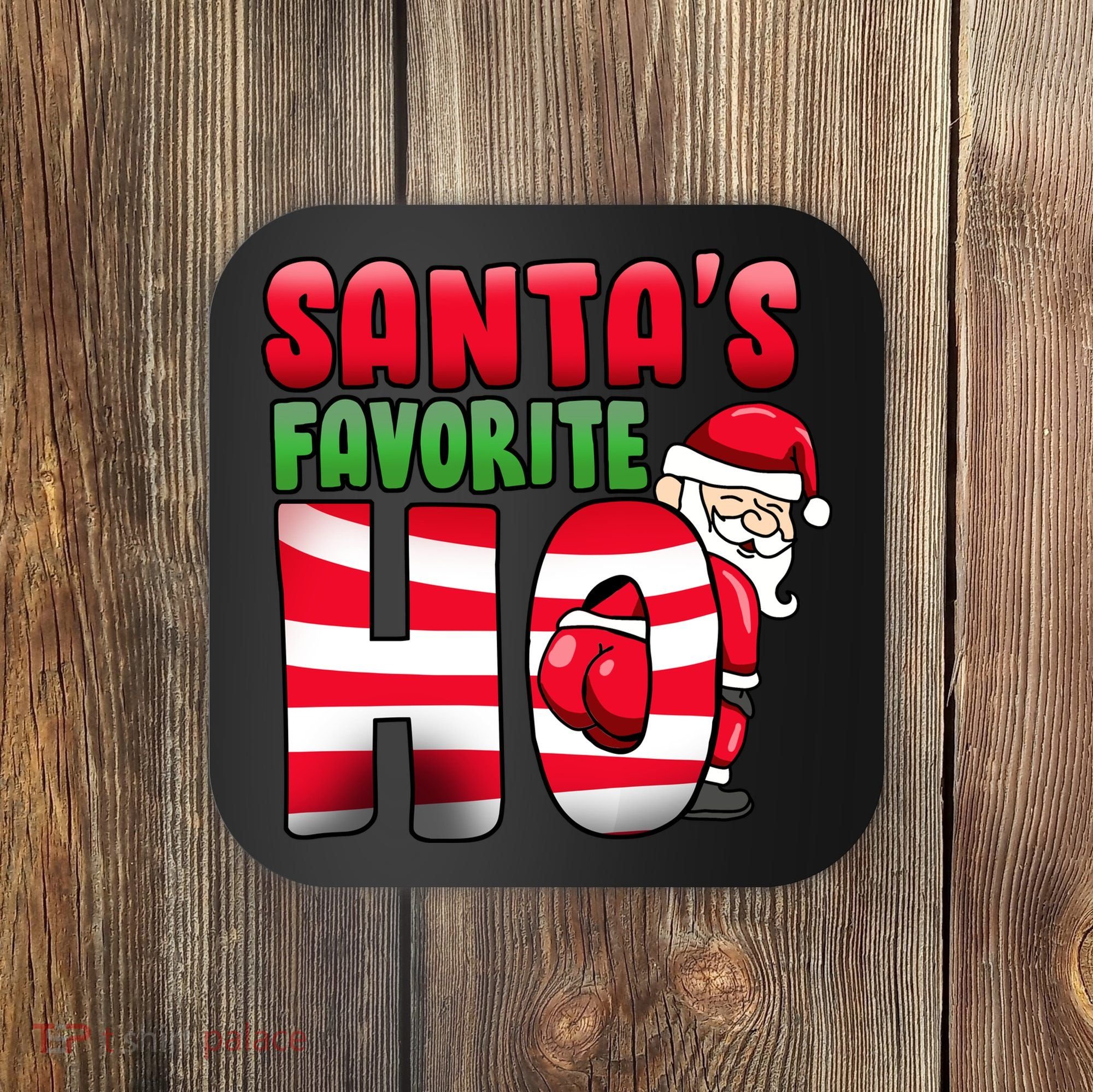 Santa's Favorite Ho Funny X-Mas Coaster