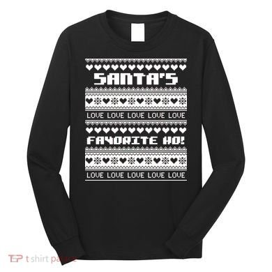 Santa's Favorite Ho Ugly Christmas Sweater Long Sleeve Shirt