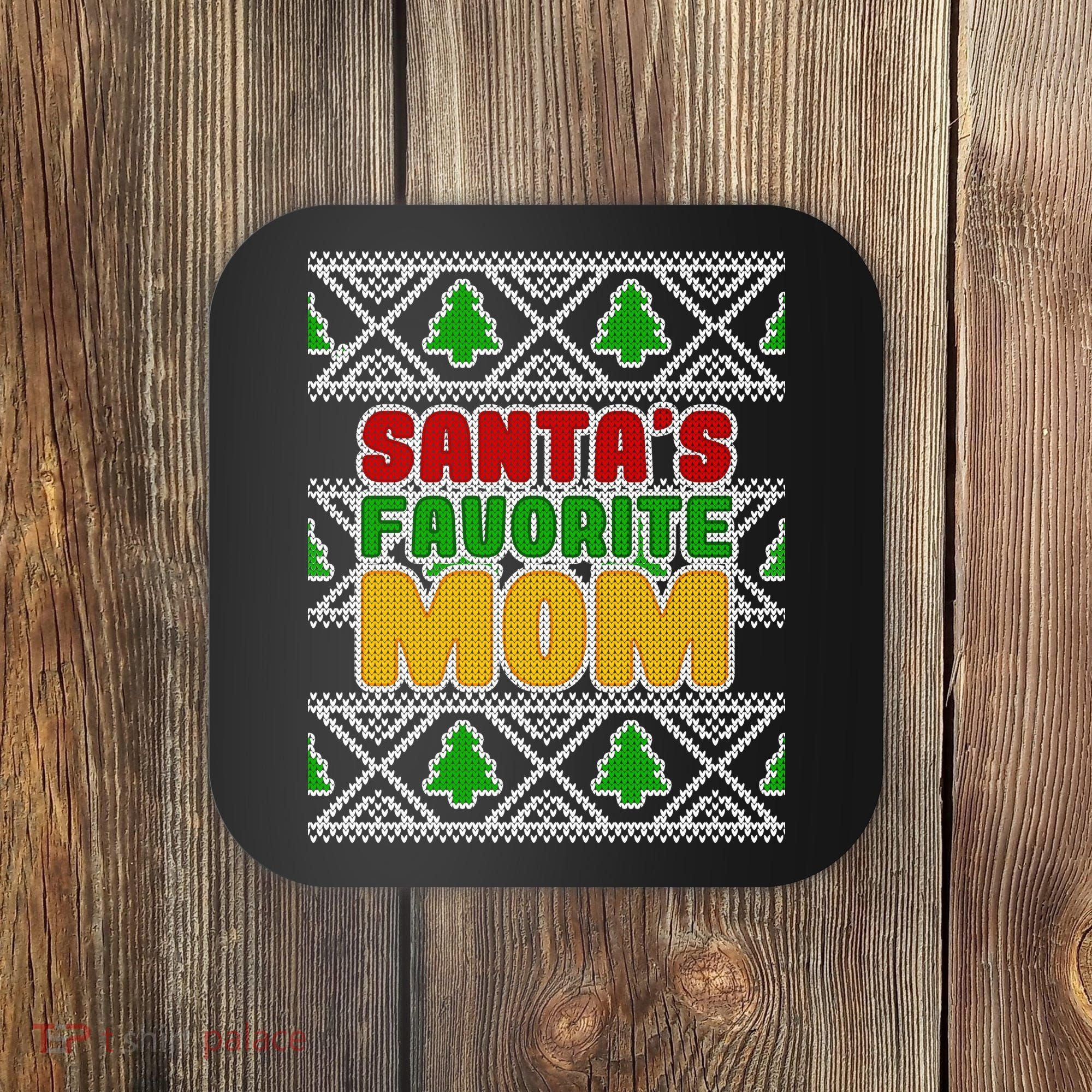 Santa's Favorite Mom Ugly Sweater Coaster