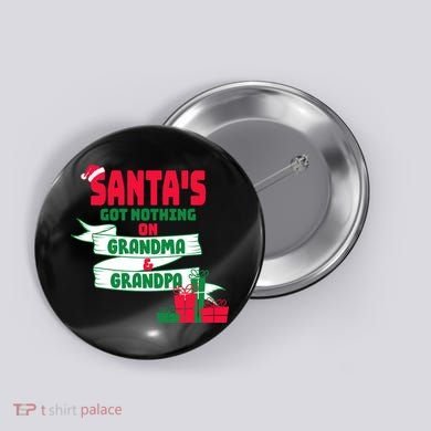 Santa's Got Nothing On Grandma And Grandpa Christmas Button