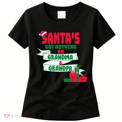 Santa's Got Nothing On Grandma And Grandpa Christmas Women's T-Shirt