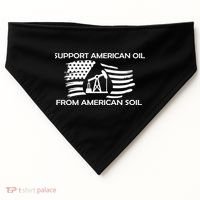 Support American Oil From American Soil USA USA-Made Doggie Bandana thumb 0