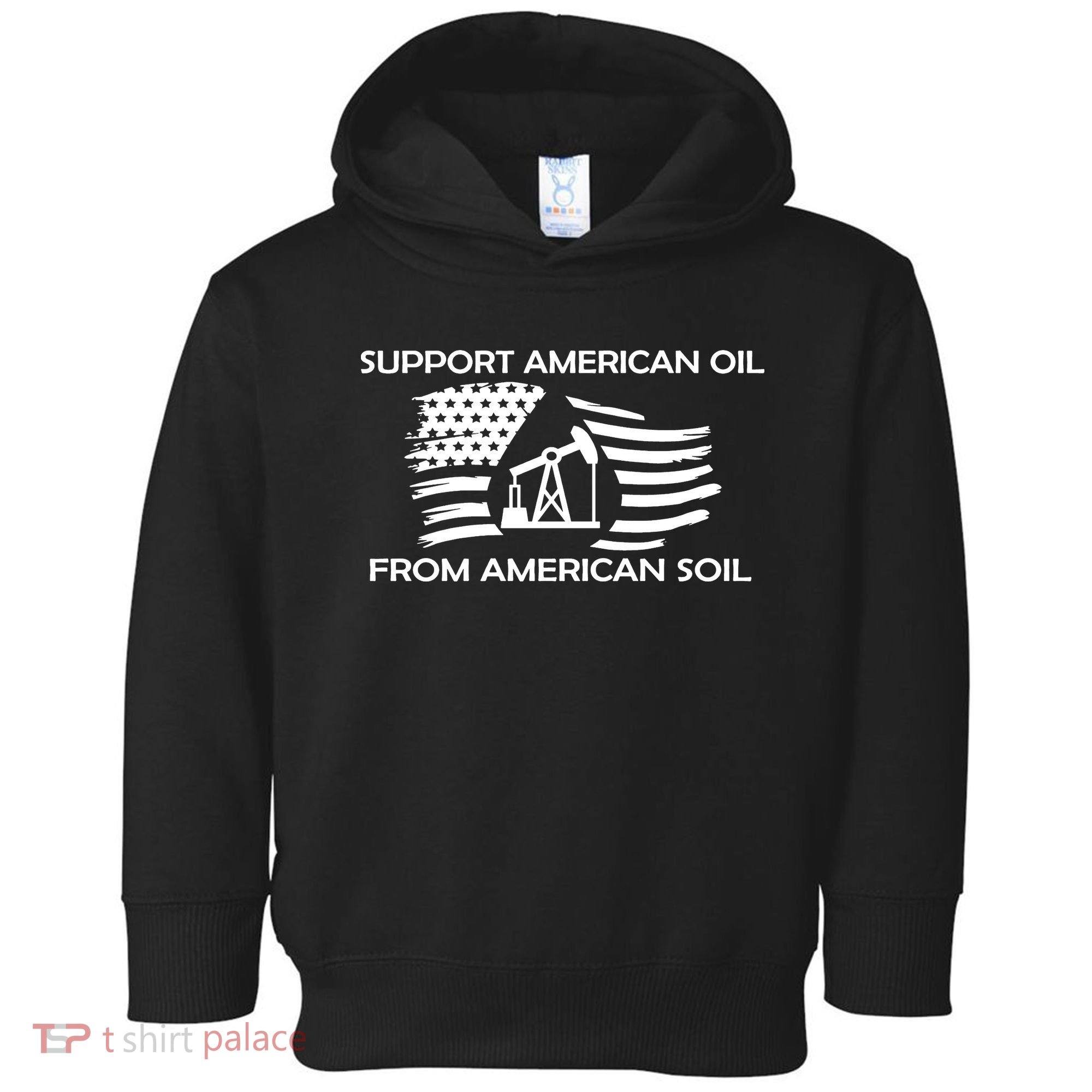 Support American Oil From American Soil USA Toddler Hoodie