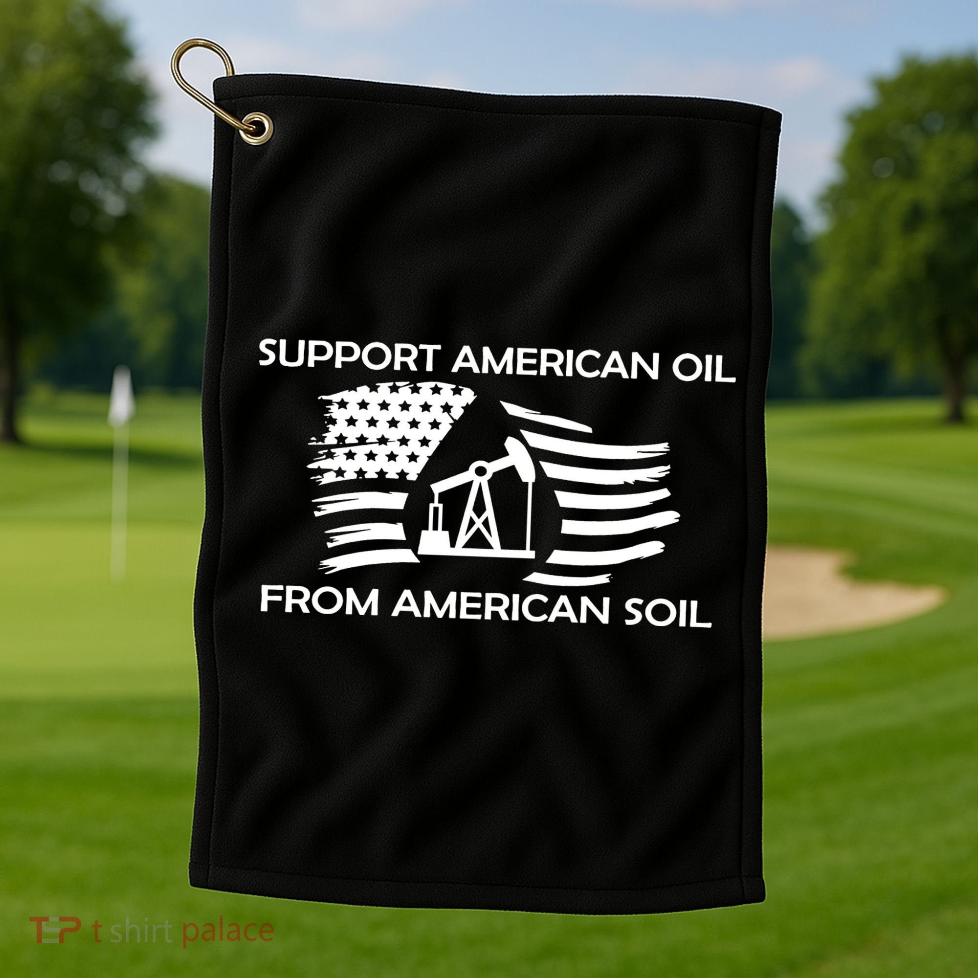 Support American Oil From American Soil USA Golf Towel