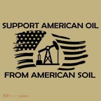 Support American Oil From American Soil USA T-Shirt thumb 7