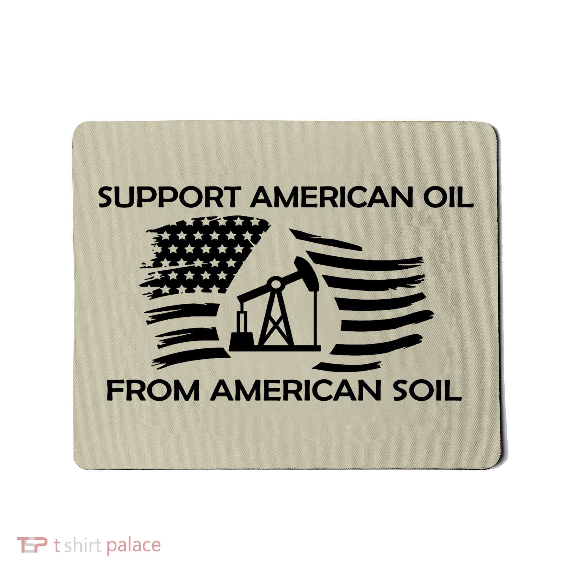 Support American Oil From American Soil USA Mousepad