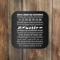 Sorry About Our President Coaster thumb 0