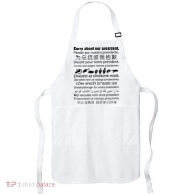 Sorry About Our President Apron