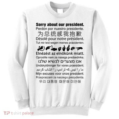 Sorry About Our President Sweatshirt