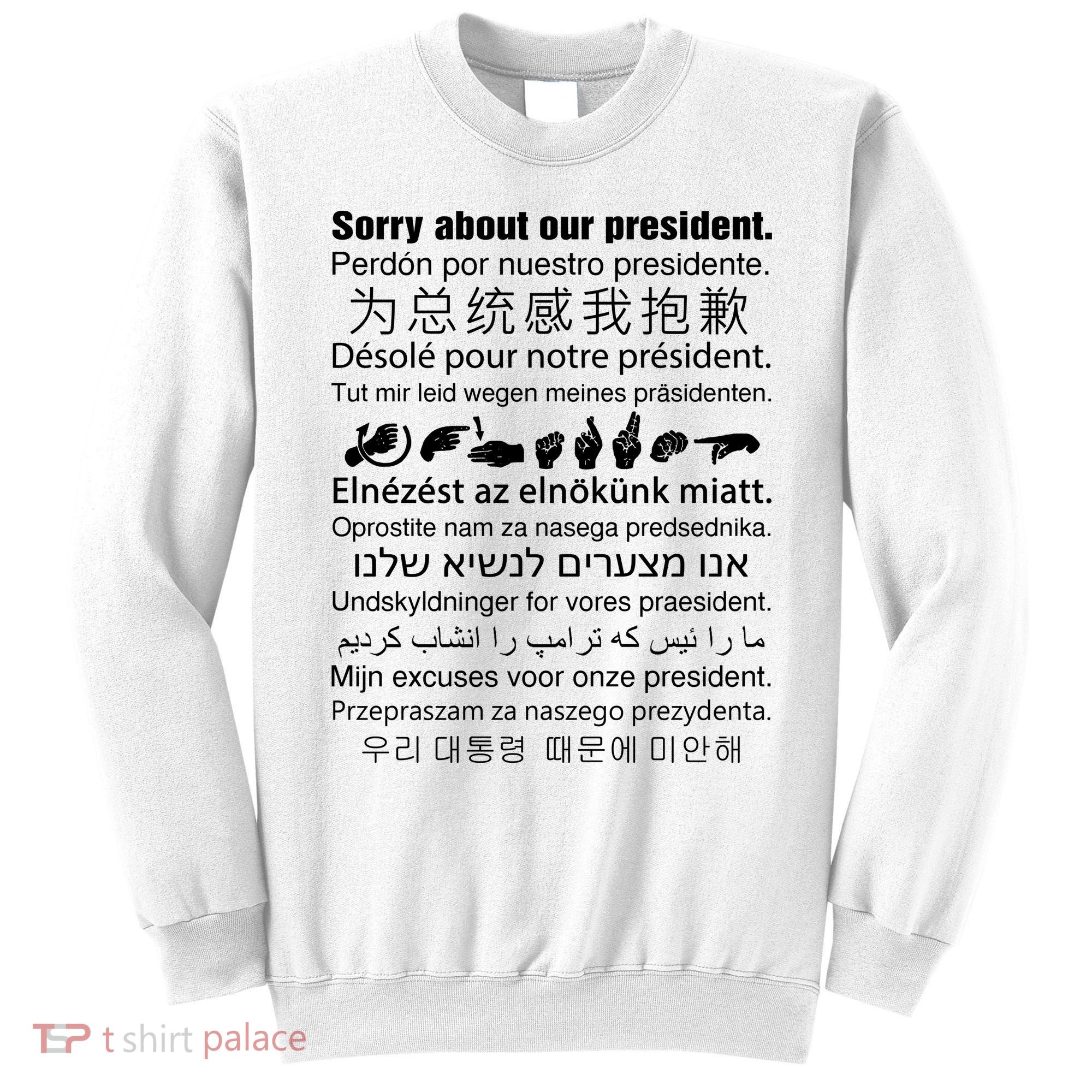 Sorry About Our President Sweatshirt