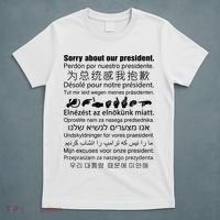 Sorry About Our President T-Shirt thumb 5