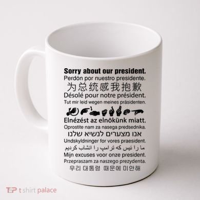 Sorry About Our President Coffee Mug