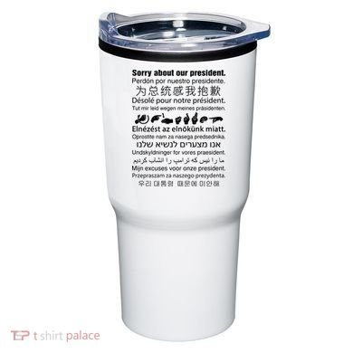 Sorry About Our President Tumbler