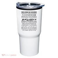 Sorry About Our President Tumbler thumb 0