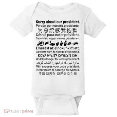 Sorry About Our President Baby Bodysuit