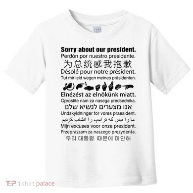 Sorry About Our President Toddler T-Shirt