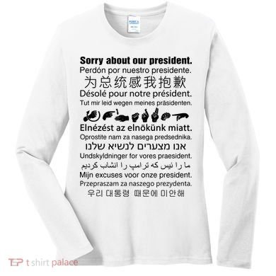 Sorry About Our President Women's Long Sleeve Shirt