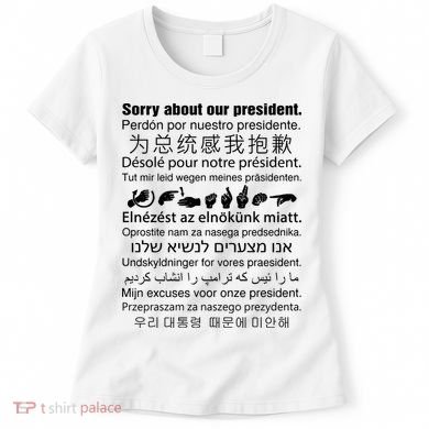 Sorry About Our President Women's T-Shirt