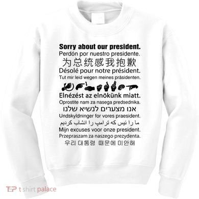 Sorry About Our President Kids Sweatshirt
