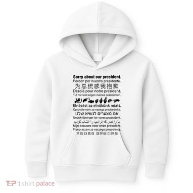 Sorry About Our President Kids Hoodie