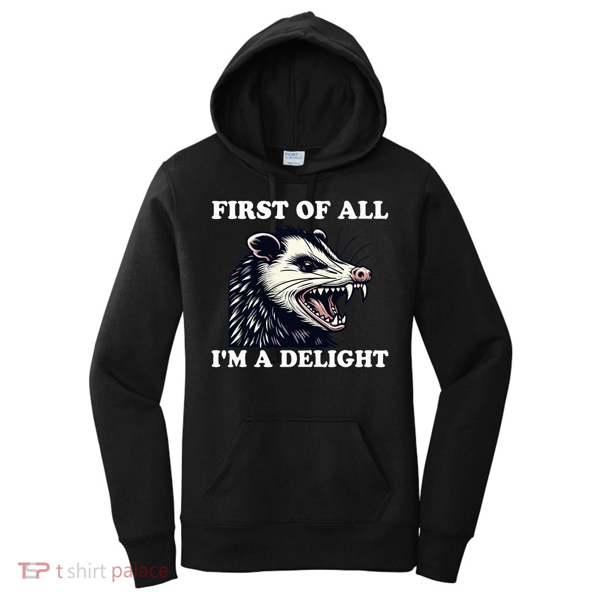 Sarcastic Angry Opossum Lover First Of All IM A Delight Women's Hoodie